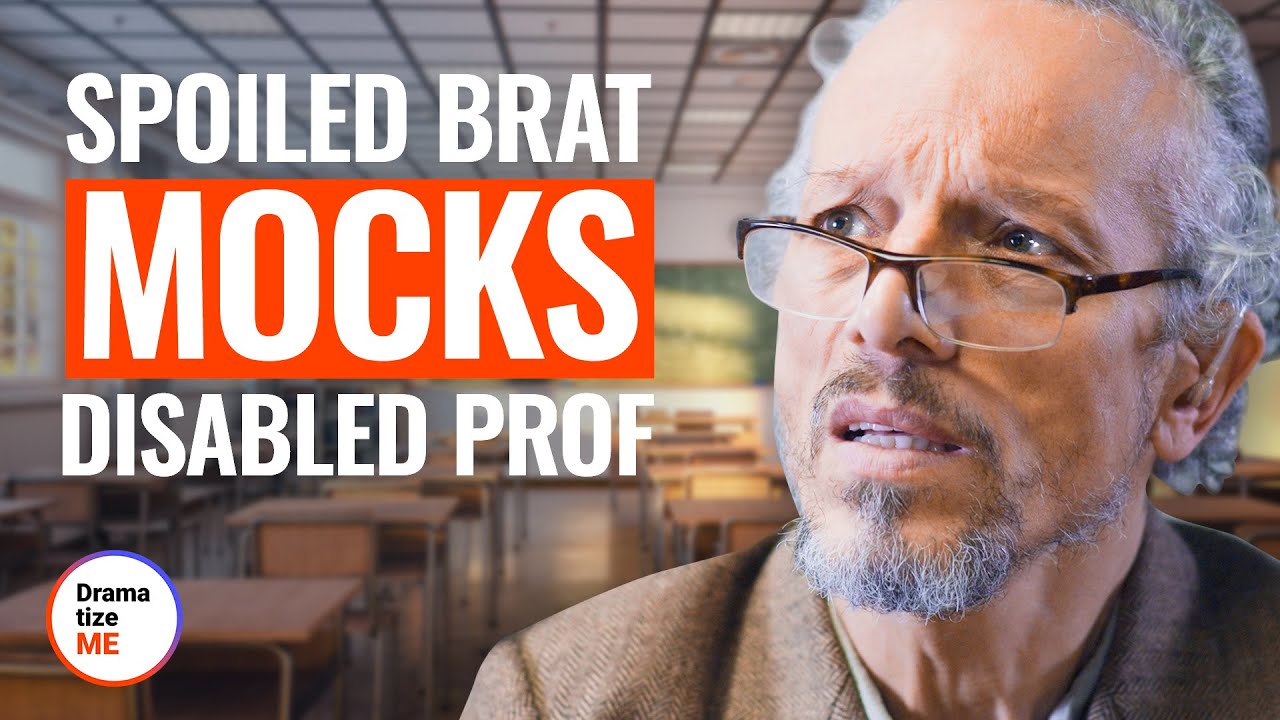 SPOILED BRAT MOCKS DISABLED PROF | @DramatizeMe