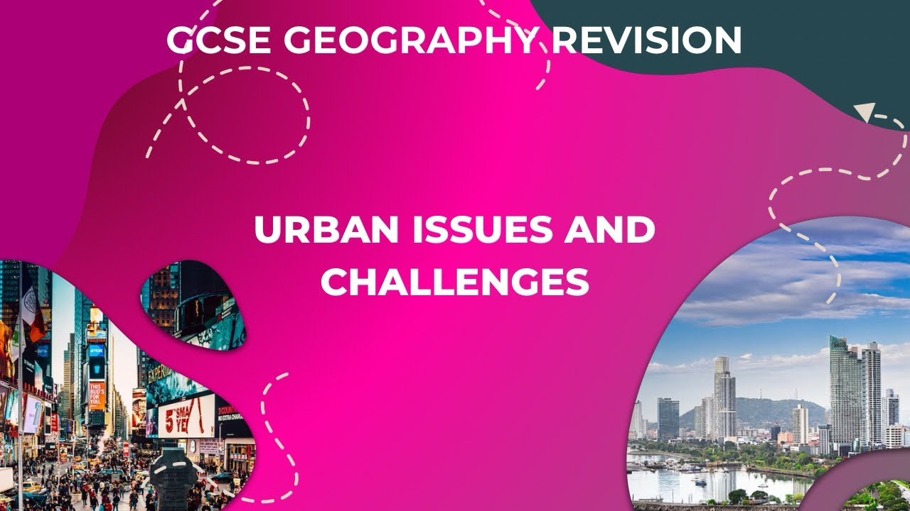 Urban Issues and Challenges | GCSE Geography Revision