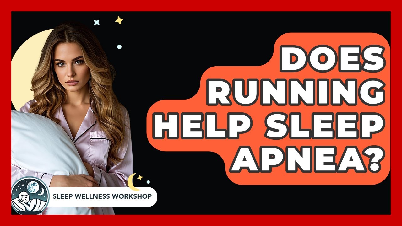 Does Running Help Sleep Apnea? - Sleep Wellness Workshop