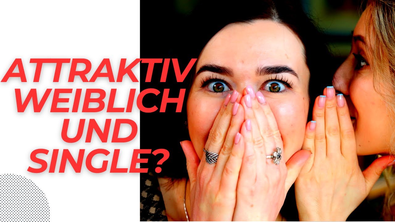 🔴Du bist so toll, warum bist du denn noch Single? Warum hübsche Frauen keinen Partner finden!