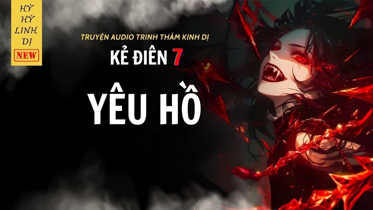 [Truyện Linh Dị ] Y&Ecirc;U HỒ | KẺ ĐI&Ecirc;N 7 | Hỷ Hỷ Linh Dị | Audio Nấu Ăn