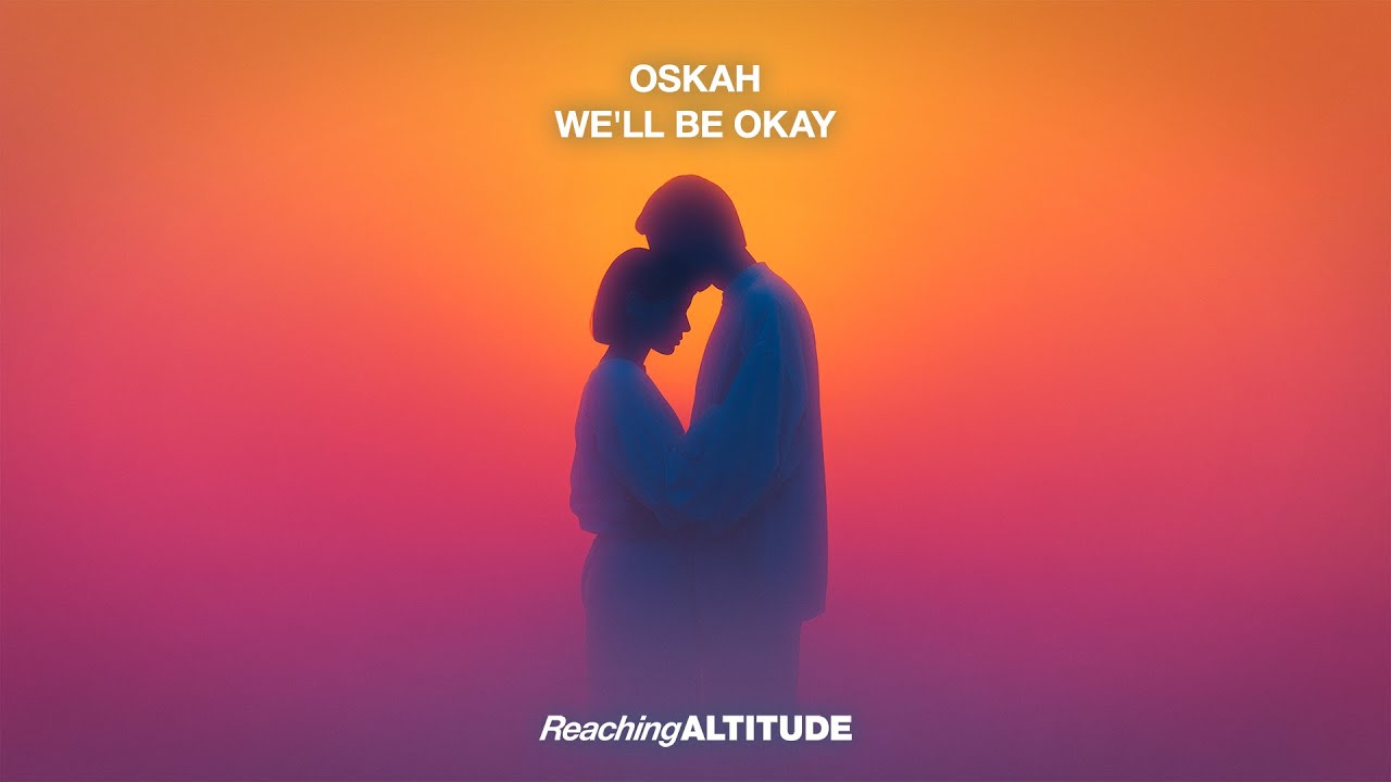 Oskah - We'll Be Okay