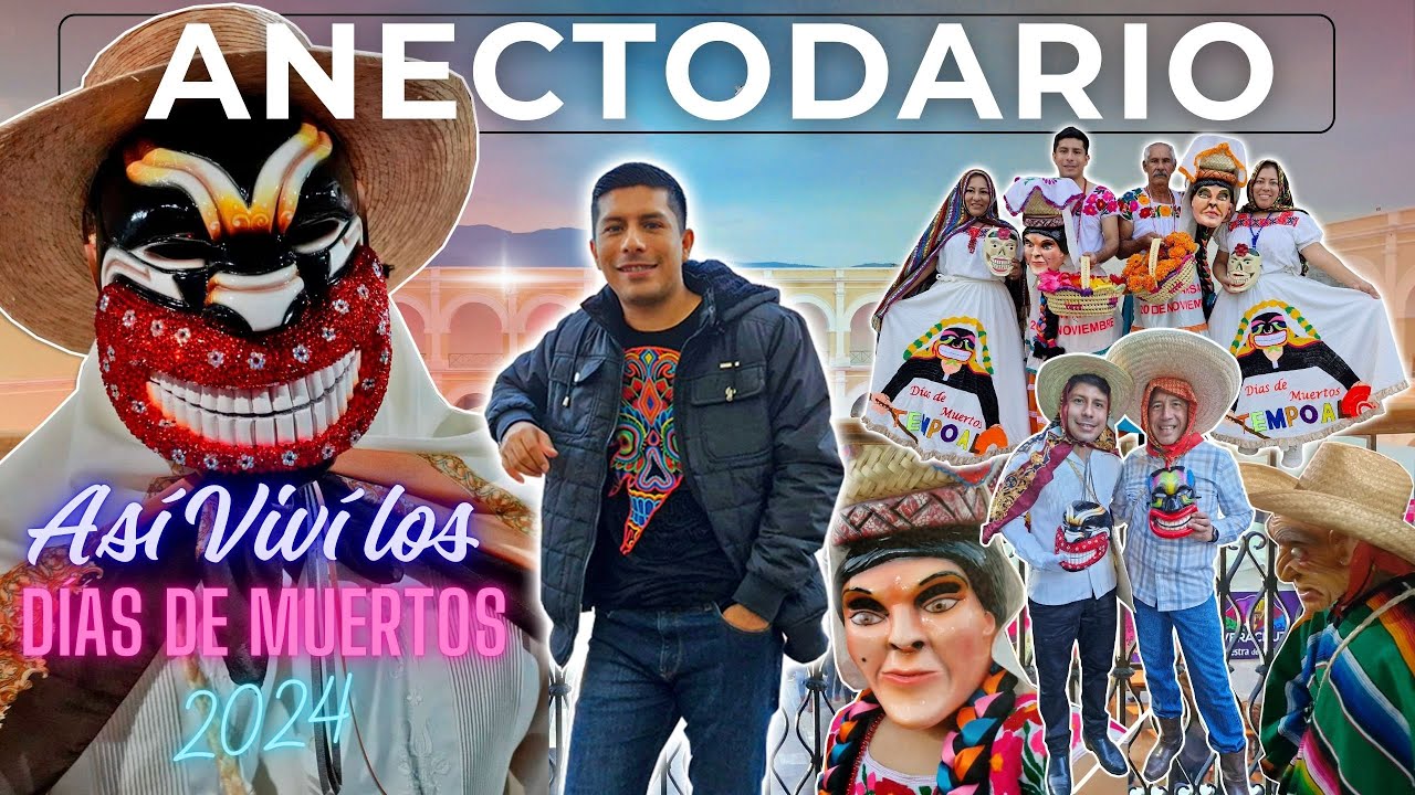 ANECDOTARIO | Así viví los Días de Muertos 2024 en Tempoal, Veracruz. | Xantolo 2024 en la huasteca.