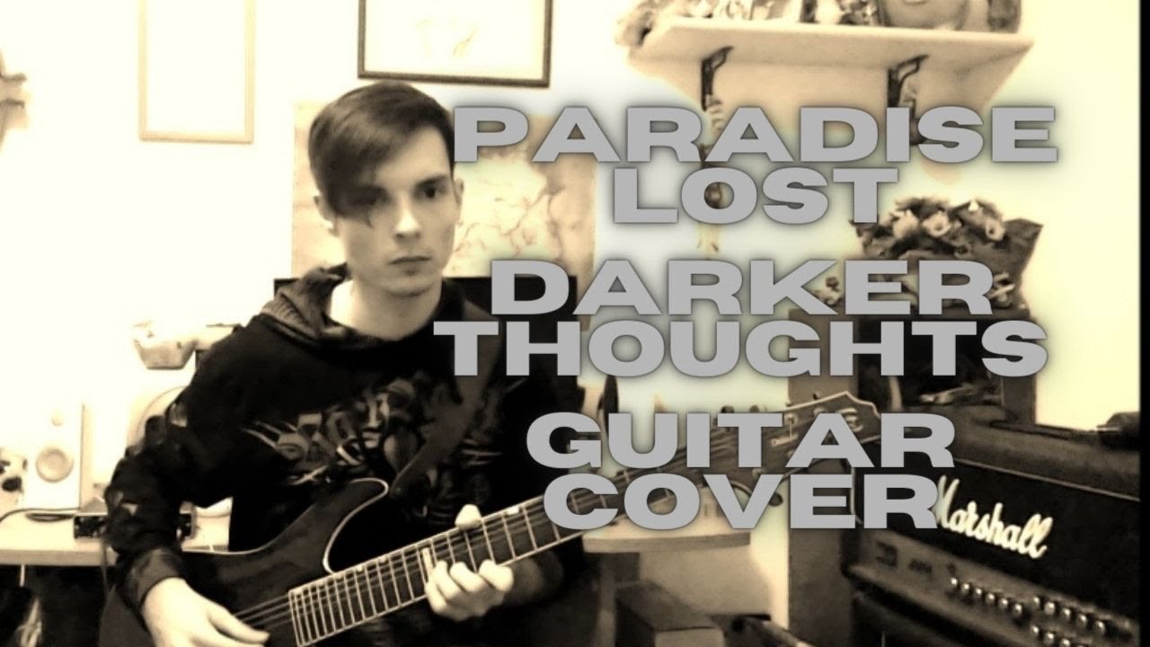 Paradise Lost - Darker Thoughts (Guitar Cover)