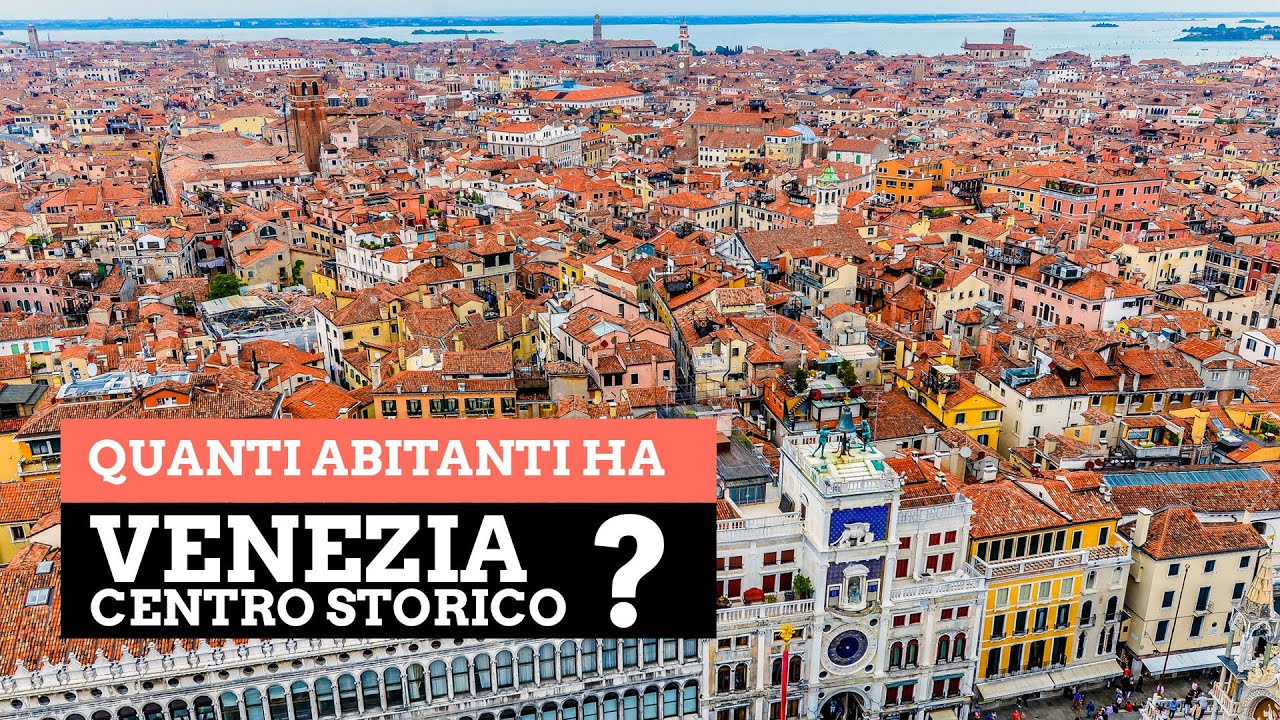 Quanti sono gli abitanti del centro storico di Venezia?