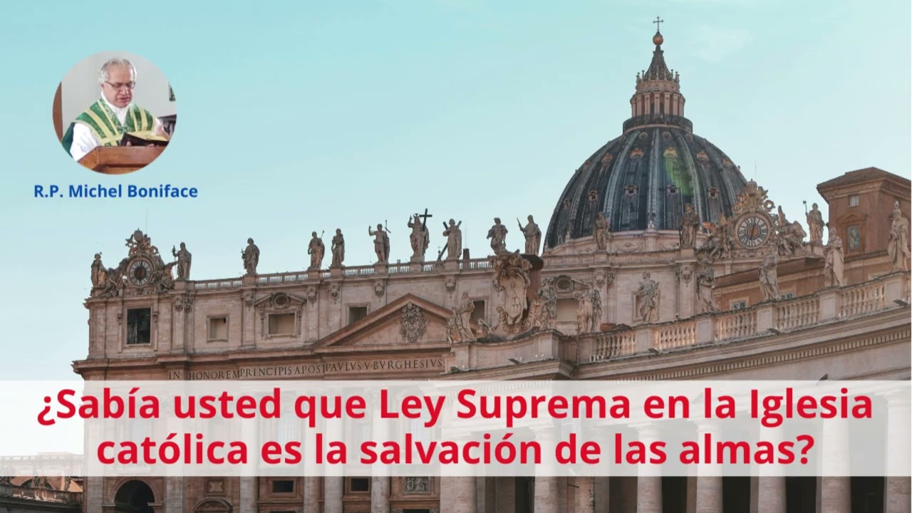 ¿Sabía usted que la Ley Suprema en la Iglesia católica es la salvación de las almas?
