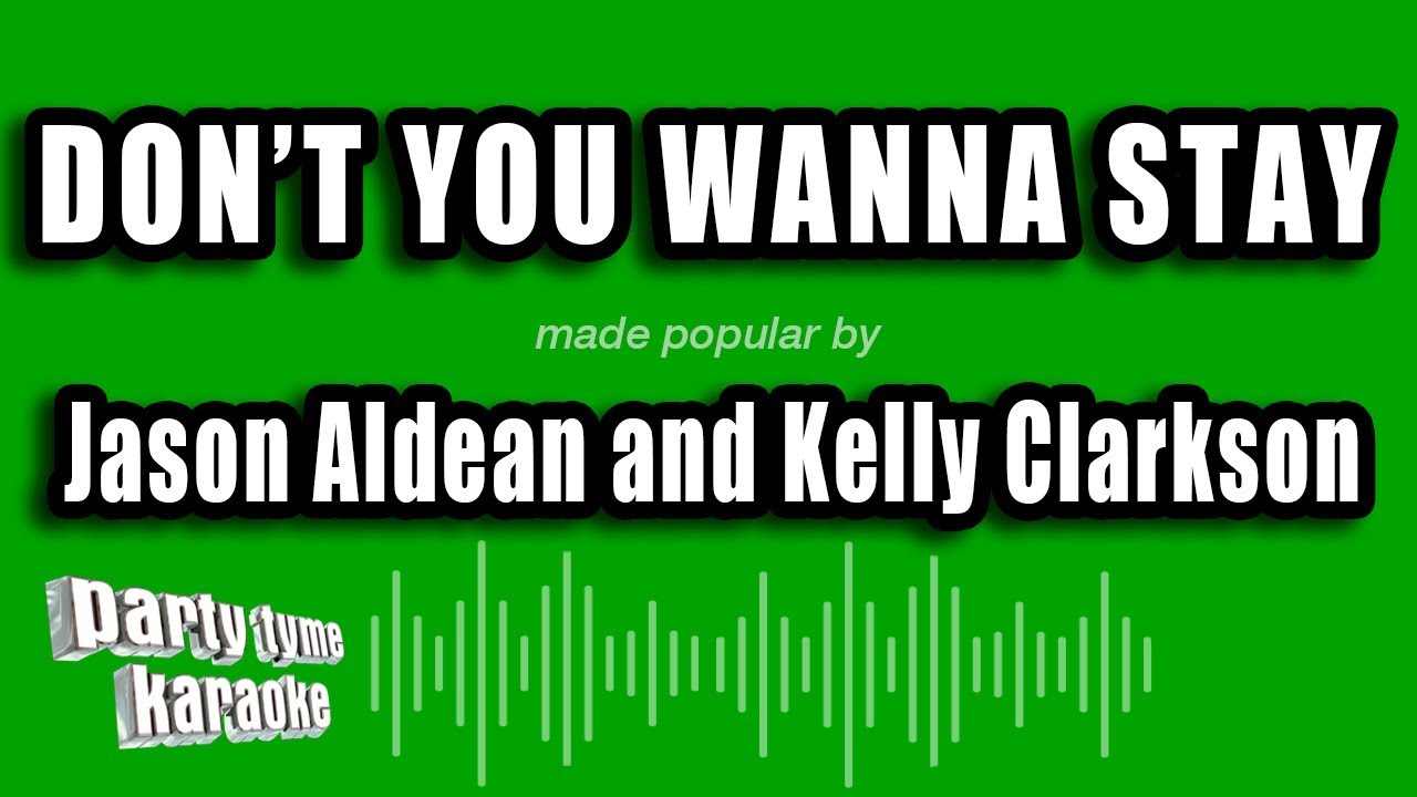 Jason Aldean And Kelly Clarkson - Don't You Wanna Stay (Karaoke Version)