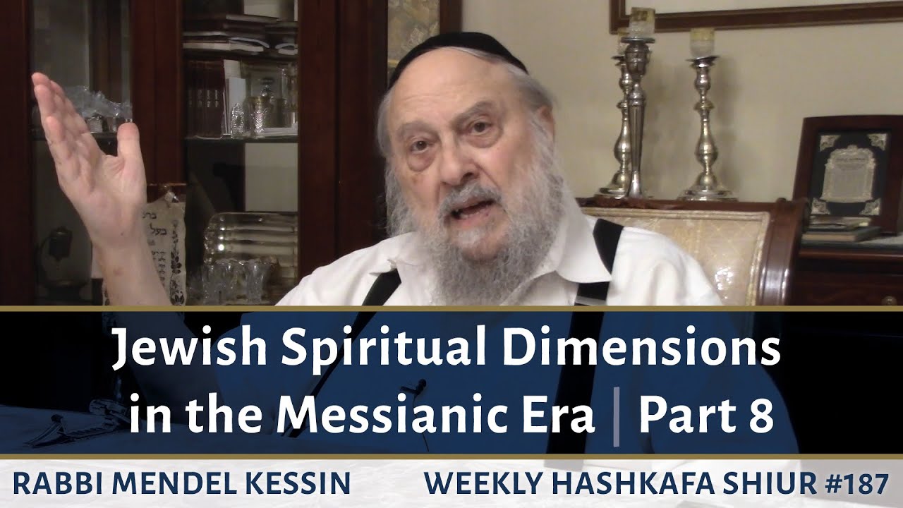 Jewish Spiritual Dimensions in the Messianic Era - Part 8