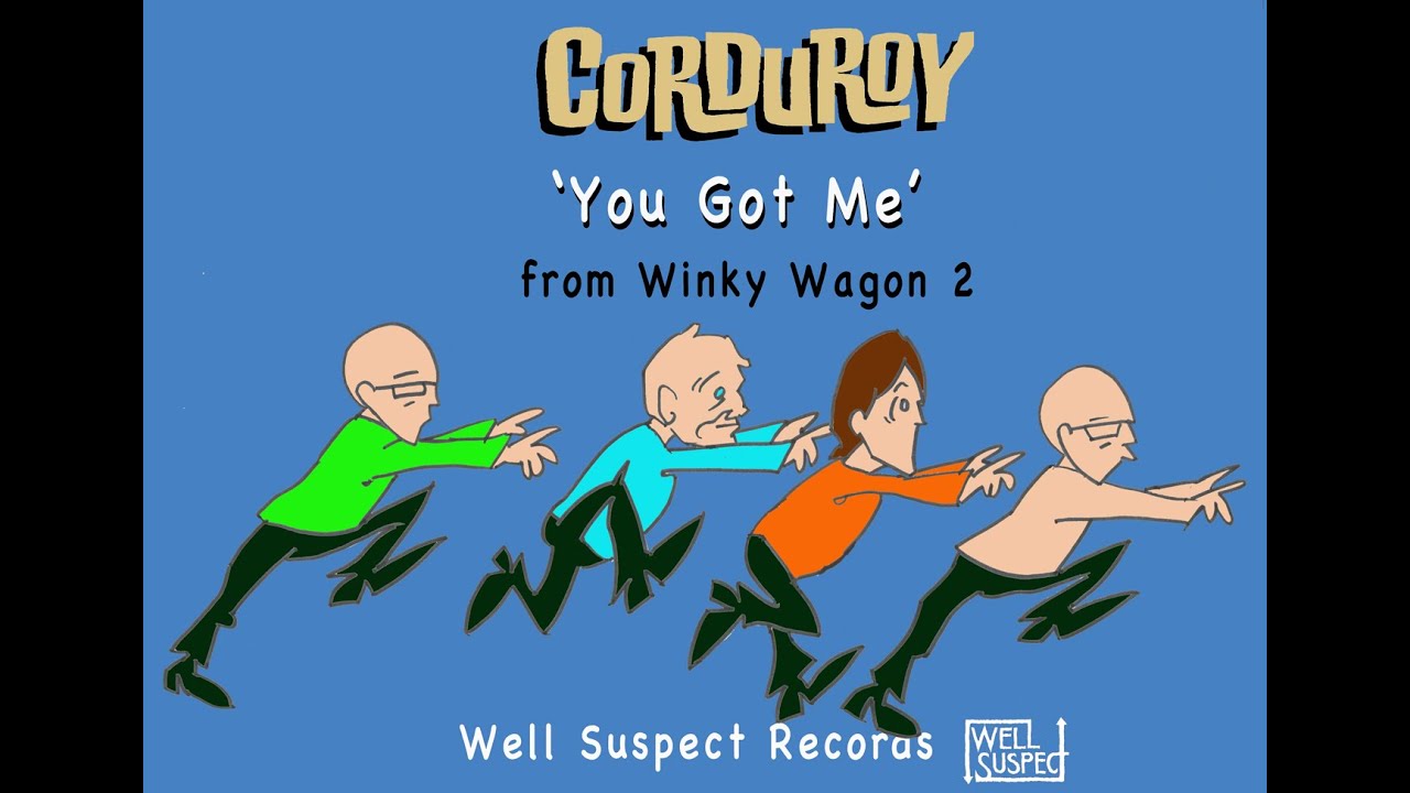 Corduroy -  You Got Me.  (Official)