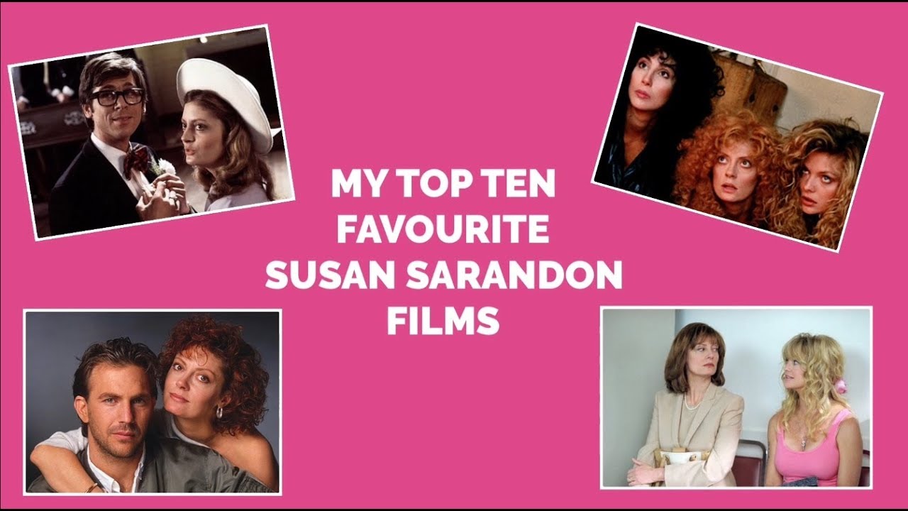 MY TOP TEN FAVOURITE SUSAN SARANDON FILMS