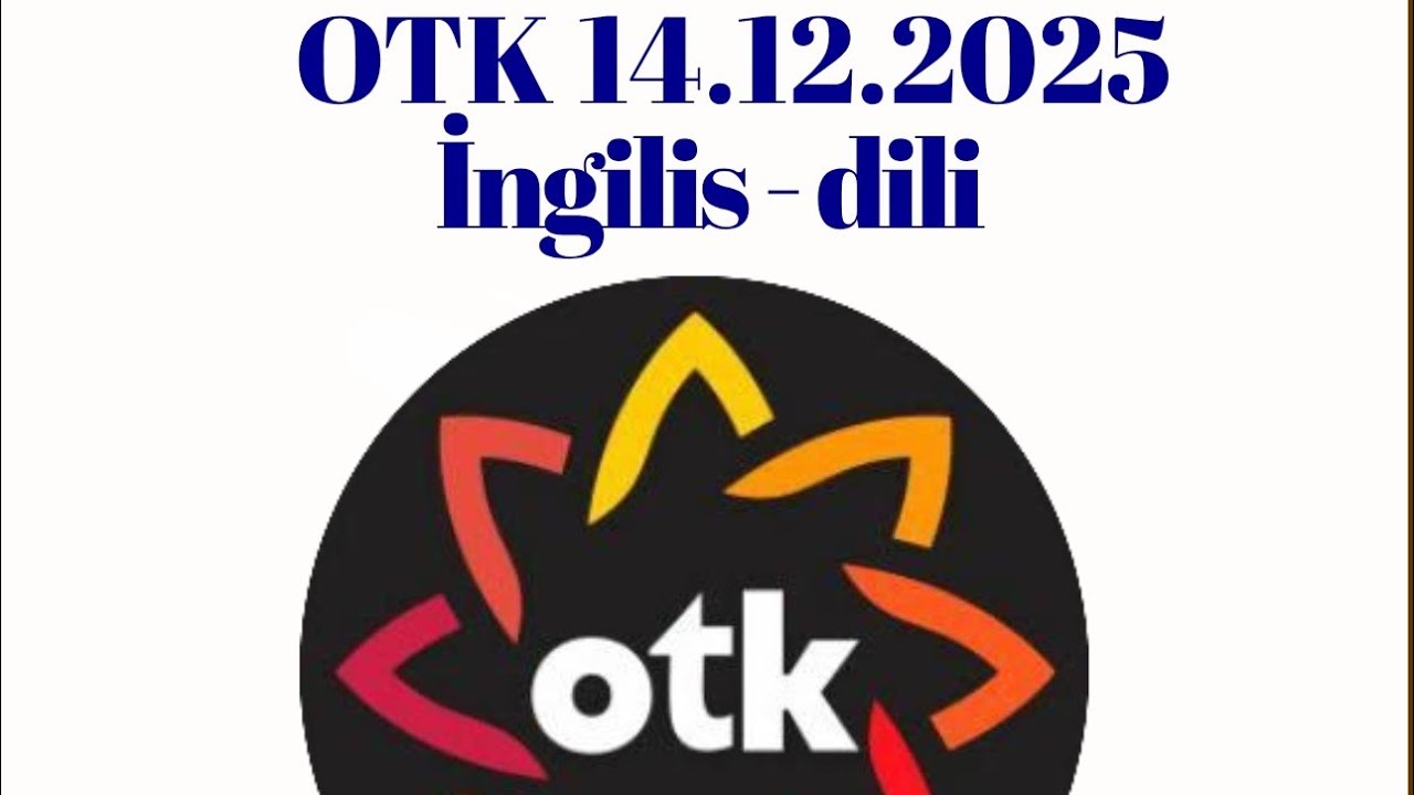 Otk sınaq 9 cu sinif buraxılış.14 dekabr 2025 