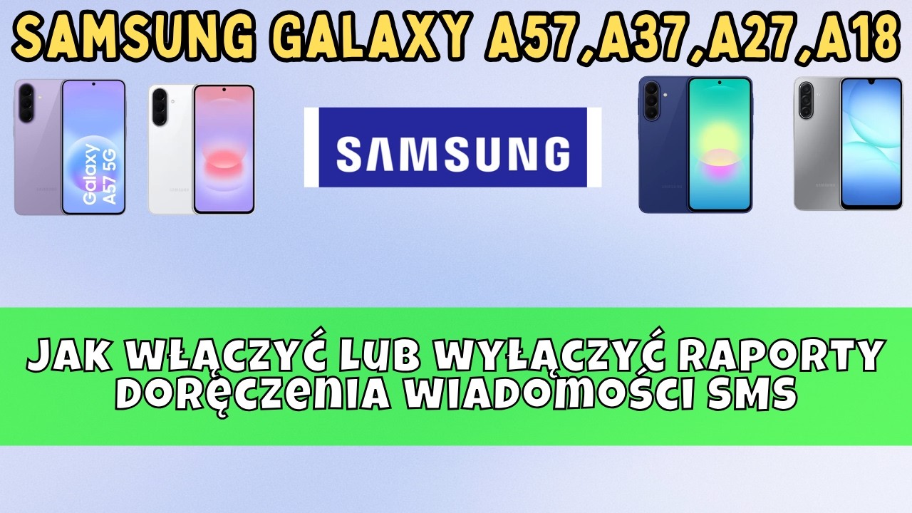 Jak włączyć lub wyłączyć raporty doręczenia wiadomości SMS Samsung Galaxy A57,A37,A27,A18