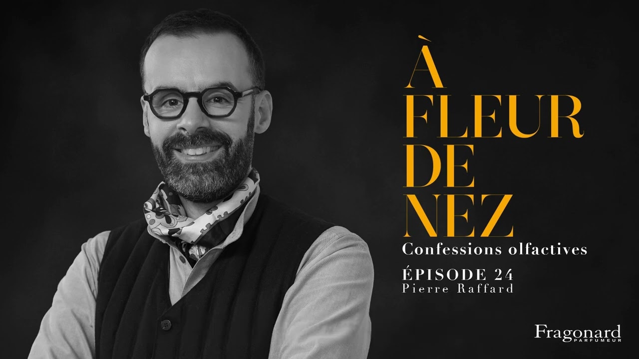 CONFESSIONS OLFACTIVES &Eacute;PISODE 24 - PIERRE RAFFARD