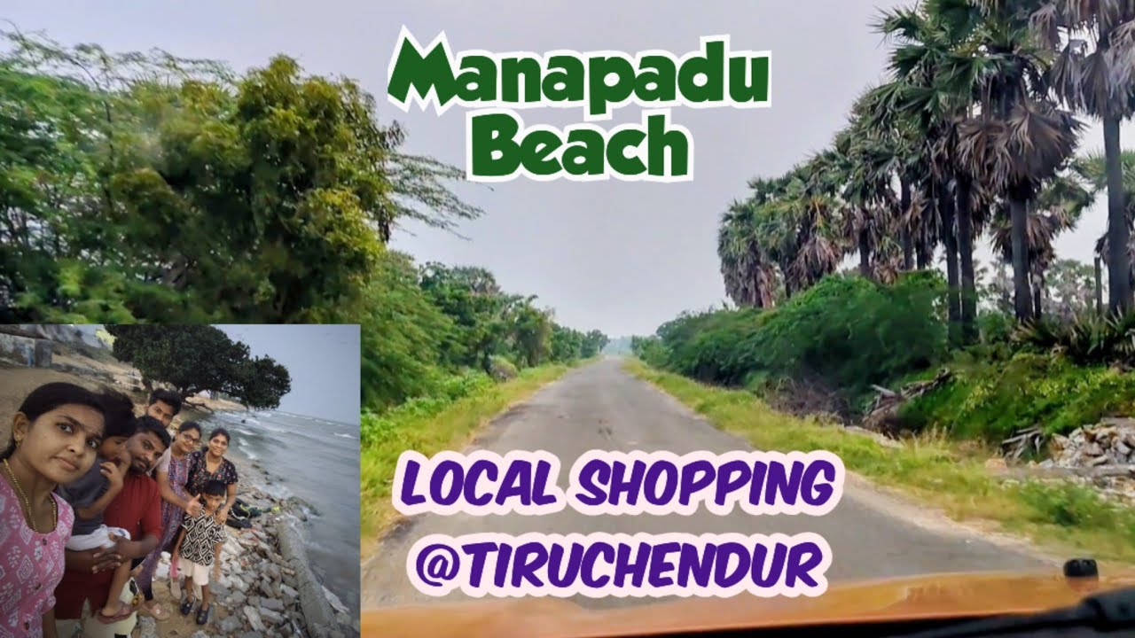 Manapadu Beach🌊🚣-Local shopping @Tiruchendur & Udangudi 