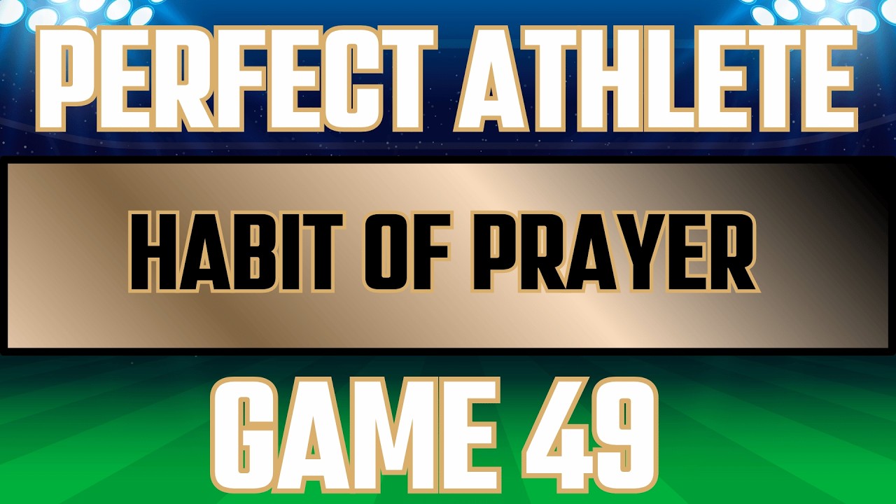 Game 49 | Habit Of Prayer | 1 Thessalonians 5:17