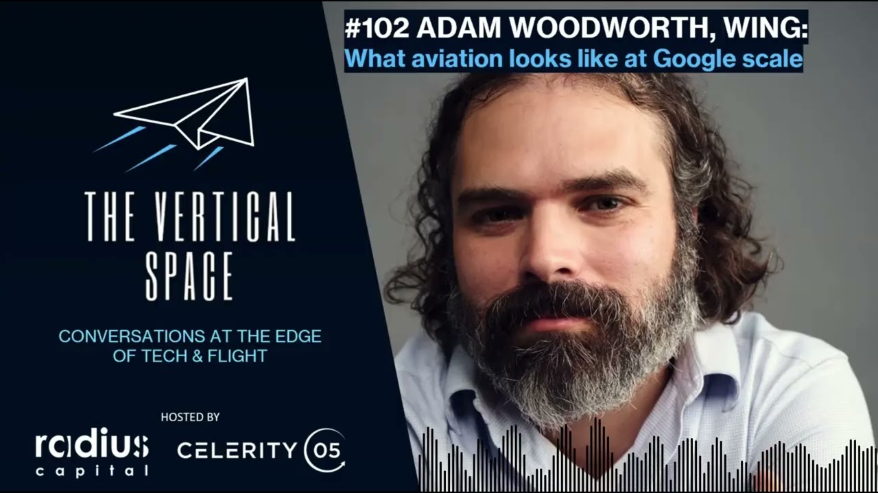 #102 Adam Woodworth, Wing: What aviation looks like at Google scale