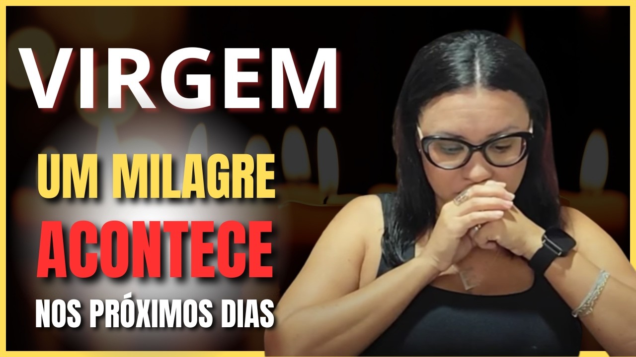 VIRGEM EMOCIONANTE! UM PORTAL SERÁ ABERTO... SEU MILAGRE ESTÁ A CAMINHO! É A HORA DE RENASCER