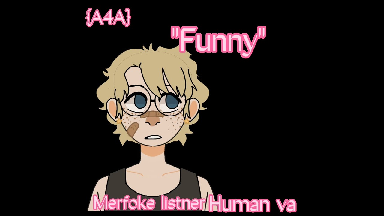 [A4A] Funny [Merfolk Listener x Human VA]  [You Got Heatstroke]  [L-Bombs] [Horrible Mermaid Puns]