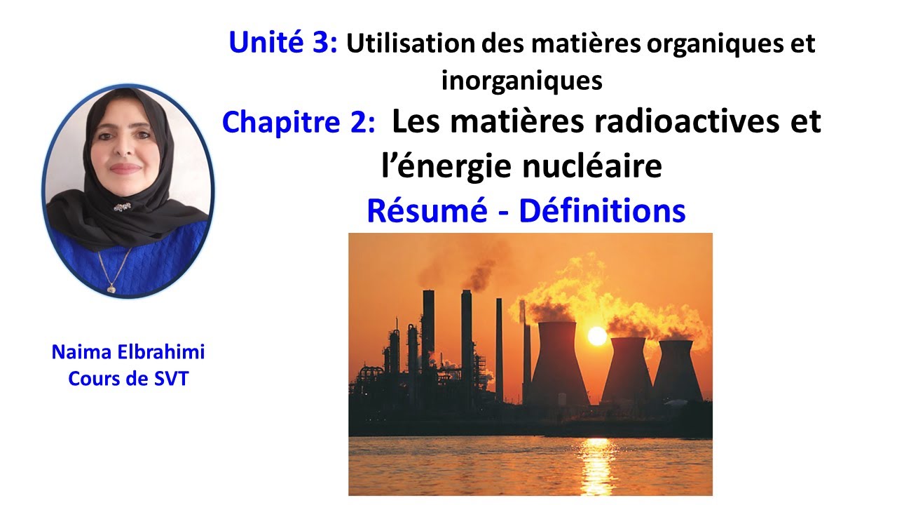 Cours 2 Bac Biof - Unité 3:  Les matières radioactives et l’énergie nucléaire - Résumé - Définitions