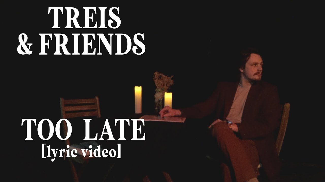 Too Late - Treis & Friends (Official Video)