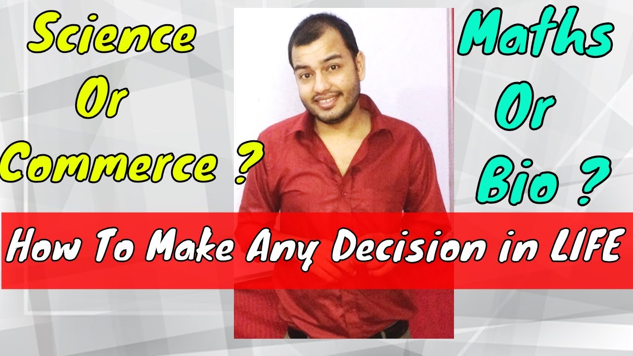 How To Take Any Decision || Maths Or Biology || Science OR Commerce ||  How to Make any Decision ||