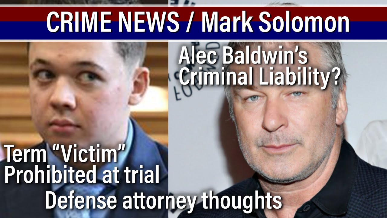 Alec Baldwin Criminal Responsibility? Kyle Rittenhouse had no victims - CRIME News with Mark Solomon