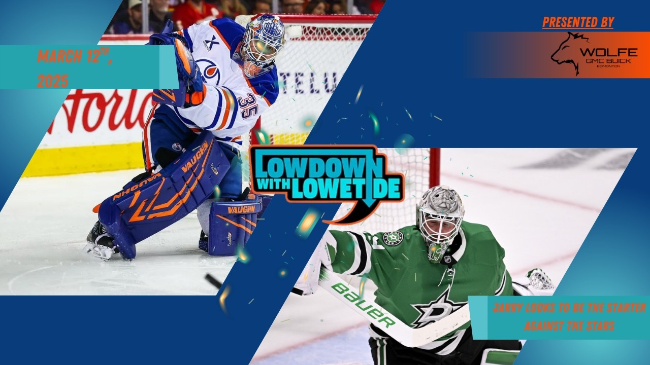 The Lowdown With Lowetide - March 12th, 2026 - Jarry Looks To Be The Starter Against The Stars