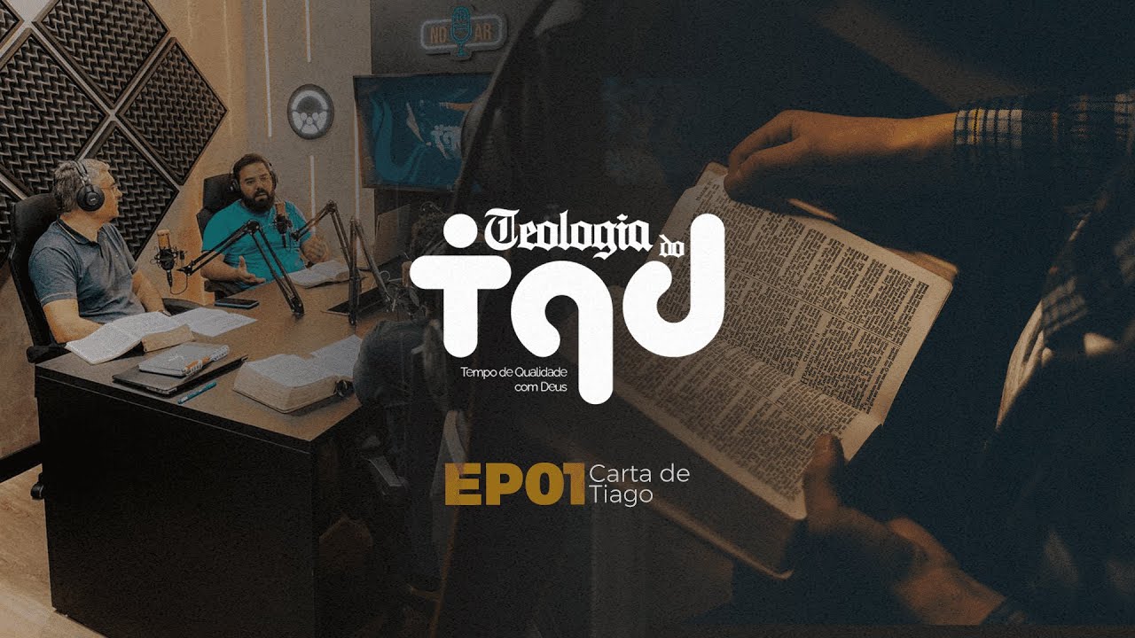 Podcast | Teologia do TQD | Carta de Tiago - Ep. 01