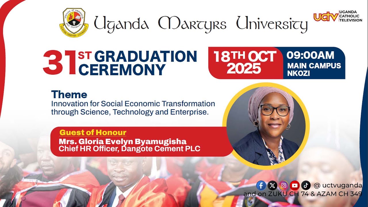31st Graduation Ceremony of Uganda Martyrs University, Nkozi | 18th October 2025