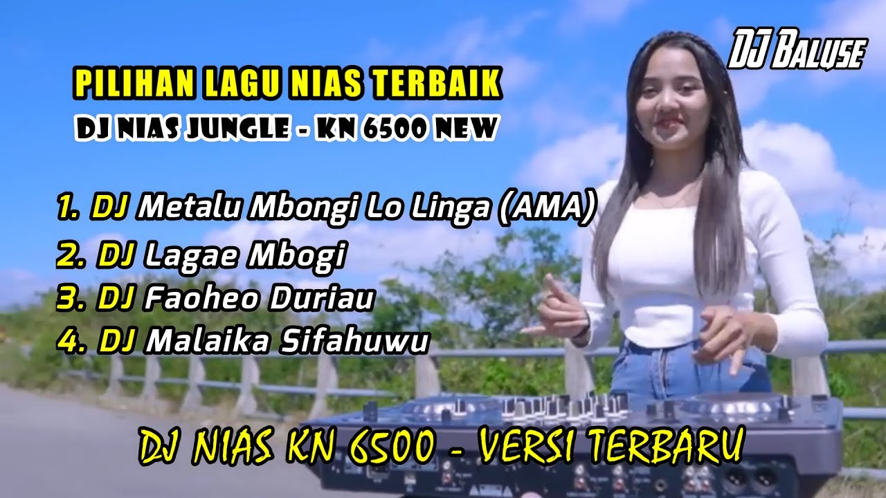 KUMPULAN LAGU NIAS DJ BALUSE - DJ NIAS KN 6500 VERSI DJ JUNGLE