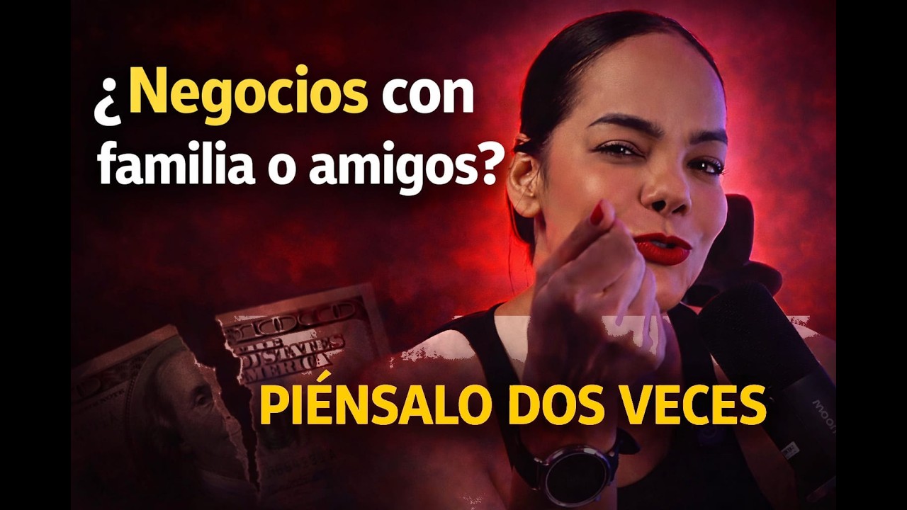 Antes de hacer negocios con familia o amigos mira esto...