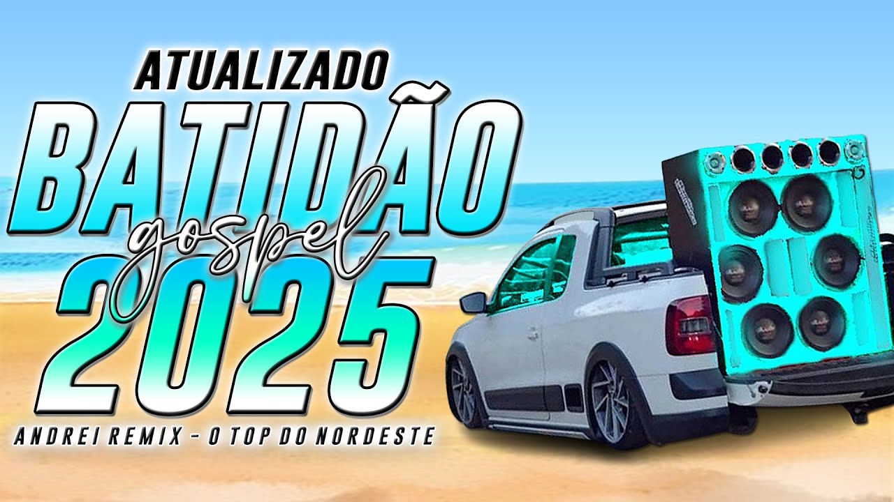 SELEÇÃO BATIDÃO GOSPEL 2025 ATUALIZADO - O MELHOR DO BATIDÃO GOSPEL 2025 ((ANDREI REMIX OFICIAL))