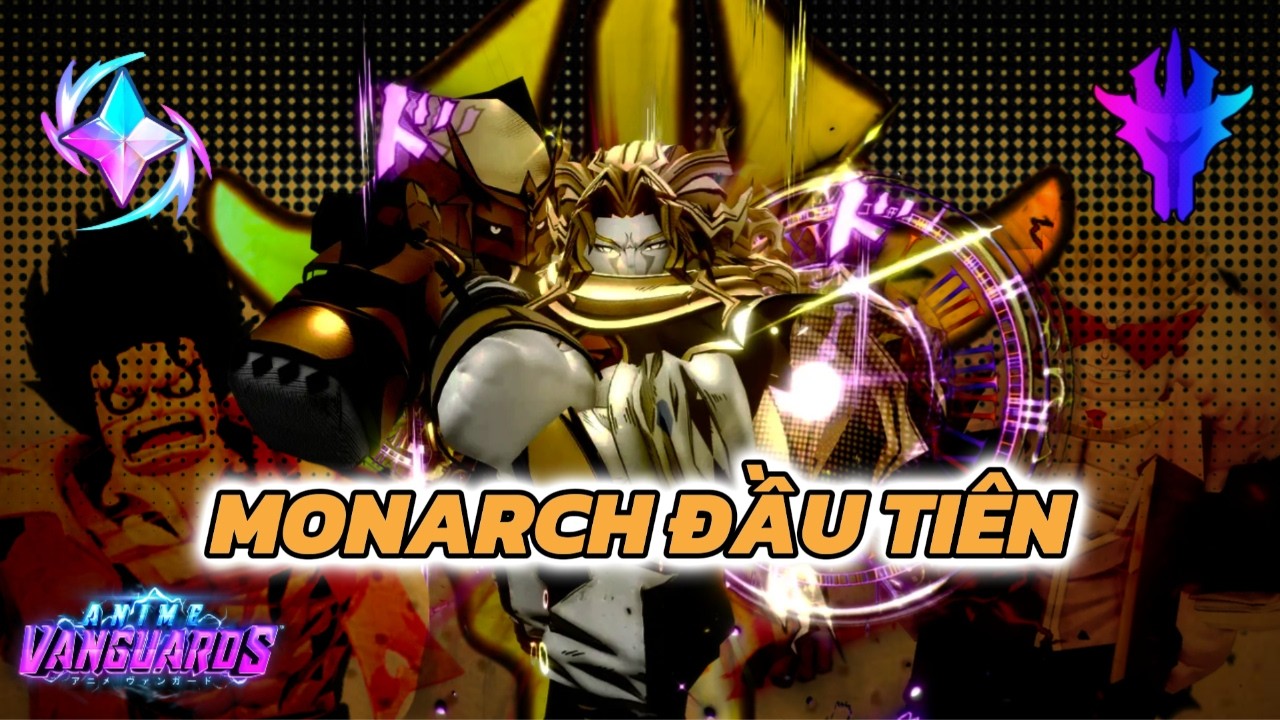 MÌNH ĐÃ SỞ HỮU MONARCH ĐẦU TIÊN TRONG ANIME VANGUARD | Roblox - Anime Vanguard