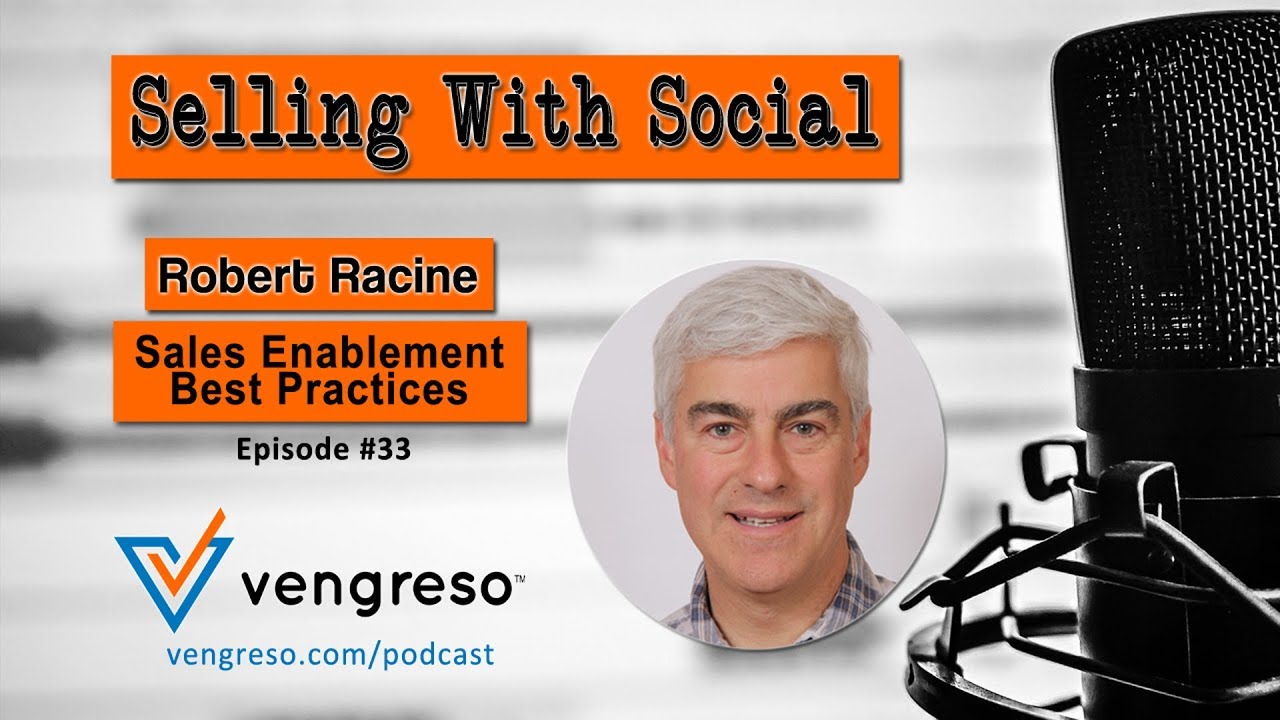 Sales Enablement Best Practices, with Robert Racine, Episode #33