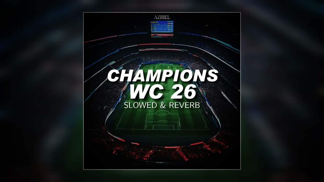 Champions (WC 26) 『Slowed & Reverb』