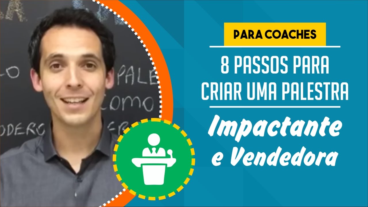 [PARA COACHES] 8 Passos Para Criar Uma Palestra Impactante e Vendedora