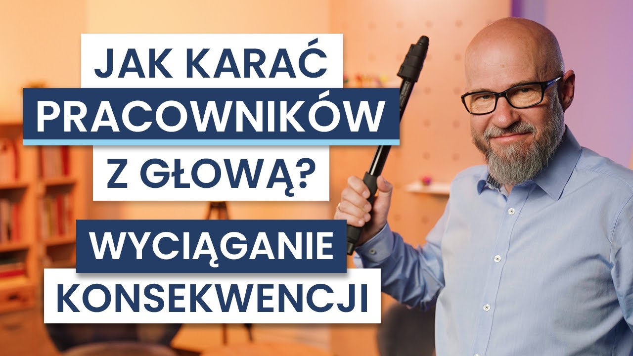Jak KARAĆ pracowników? MĄDRE wyciąganie KONSEKWENCJI