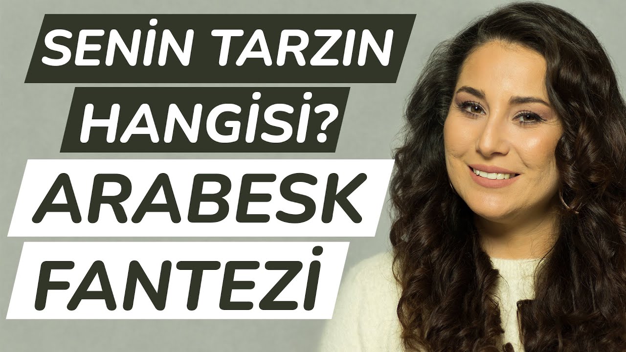 Hangi tarzda şarkı söylüyorsun? | Arabesk - Fantezi Müzik Tarzı Hakkında Genel Bilgi