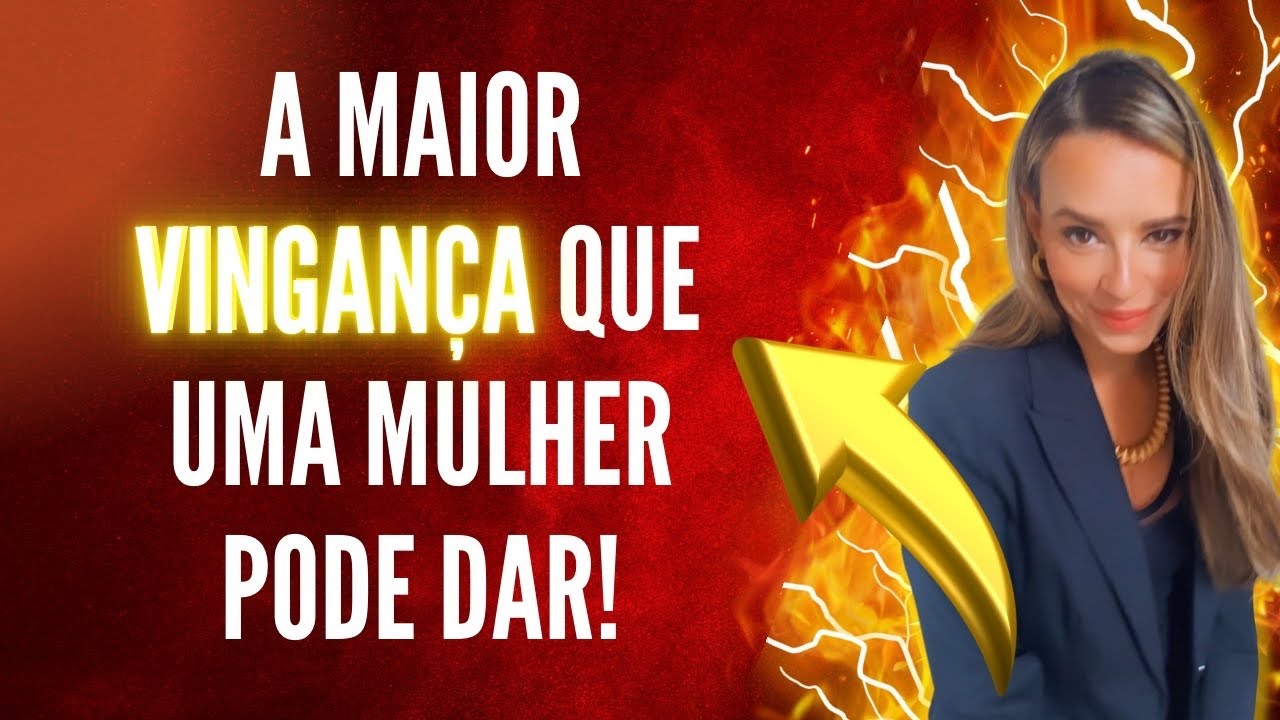 A maior VINGANÇA de uma mulher!