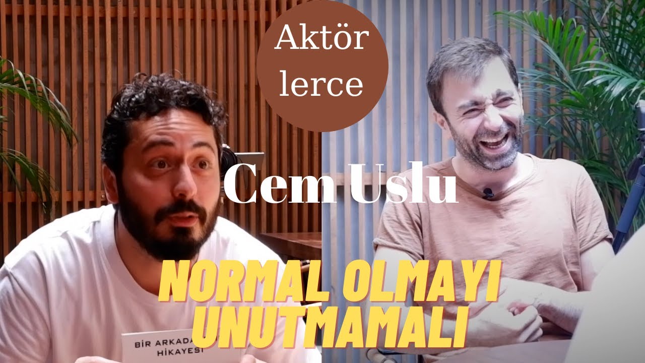 Akt&ouml;rlerce | Cem Uslu - Normal Olmayı Unutmamalı | Yazdı, g&uuml;neşliydi | Metin ile &Ccedil;ukur &Ouml;zel