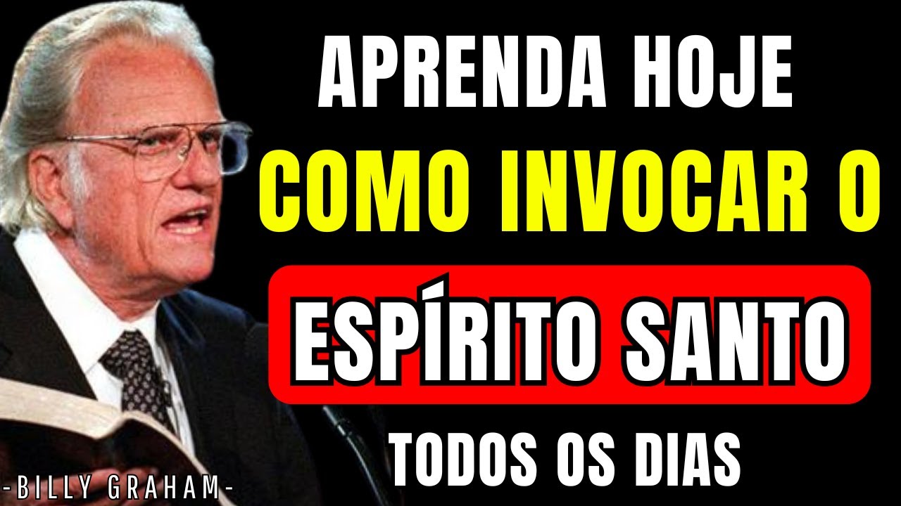 COMO INVOCAR O ESPÍRITO SANTO TODOS OS DIAS PARA SUA VIDA | BILLY GRAHAM