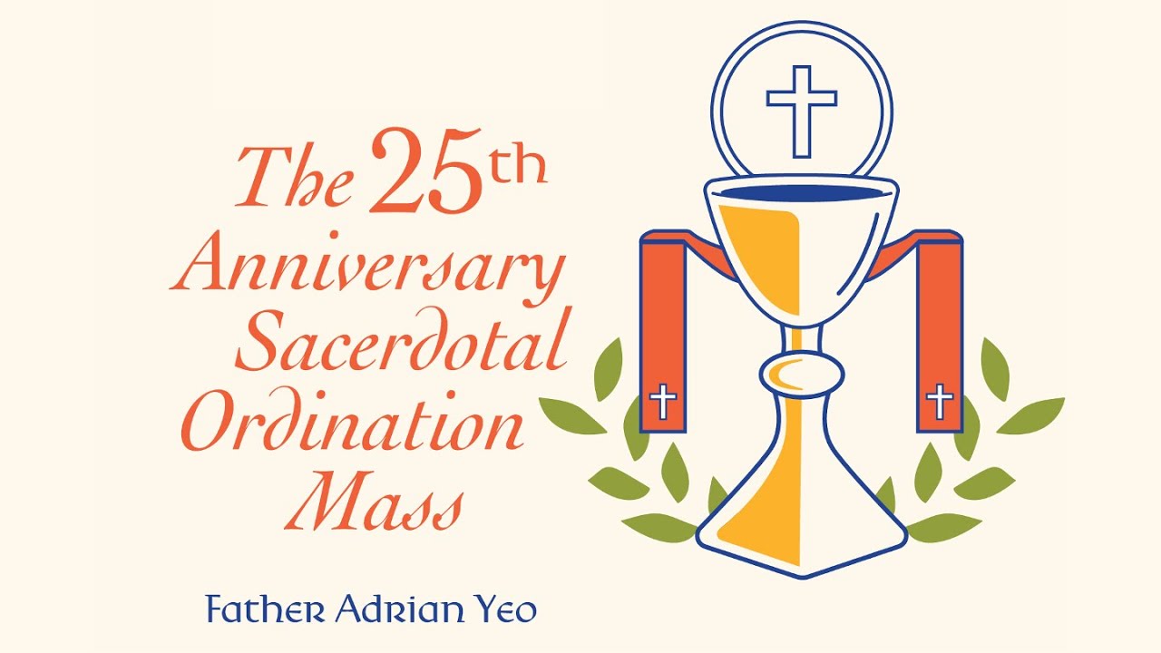 25th Anniversary Sacerdotal Ordination Mass - Fr. Adrian Yeo - 31 Oct 2024