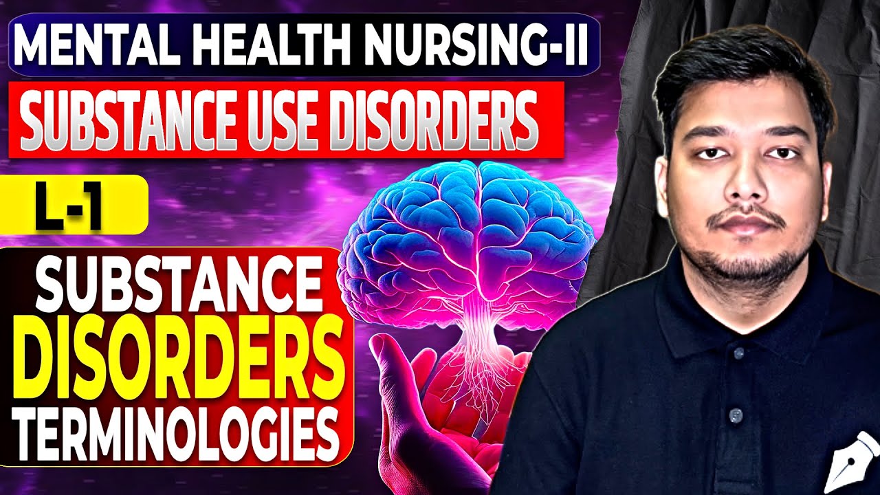 Substance Disorders Terminology ||L-1|| Substance Use Disorders| Mental Health Nursing |BSC Nursing 