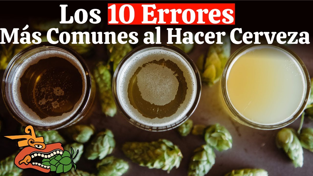 Los 10 Errores más comunes al hacer Cerveza en casa