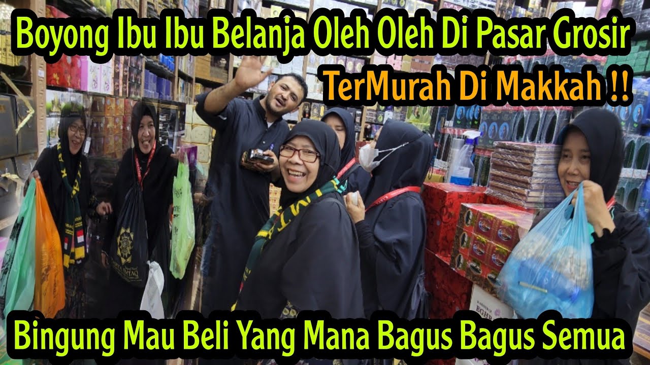 WOW..NGAJAK JAMAAH UMROH KE PASAR GROSIR TERMURAH TERLENGKAP DI MAKKAH IBU IBU ANTUSIAS BORONG OLEH2
