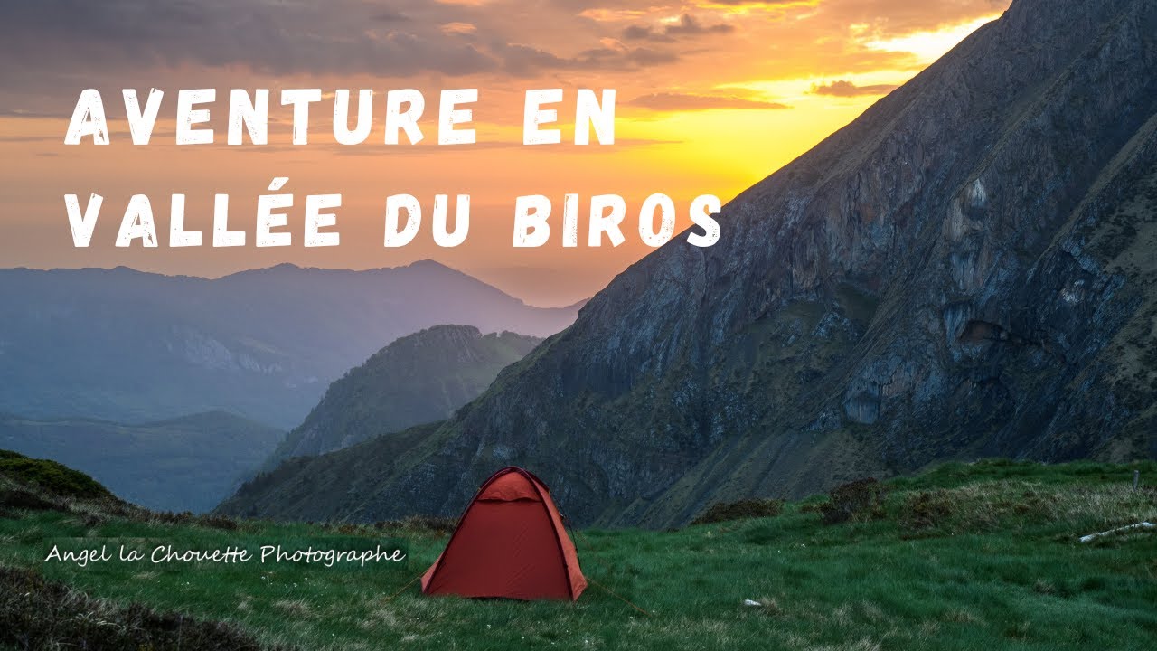 Partir &agrave; l'aventure et bivouaquer : vall&eacute;e du Biros