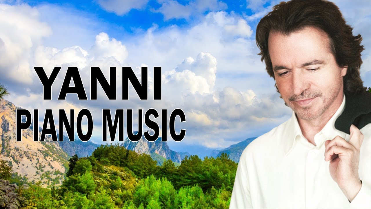 Yanni Greatest Hits - Best Of Yanni Collection - Best Instrumental Piano Music