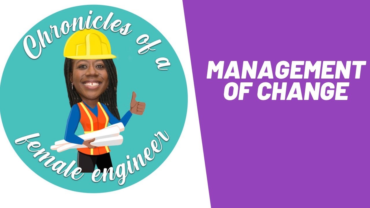Chronicles of a Female Engineer, Ep. 7: Management of Change