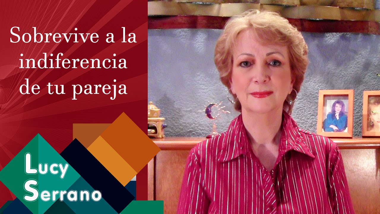 Sobrevive a la indiferencia de tu pareja - Lucy Serrano