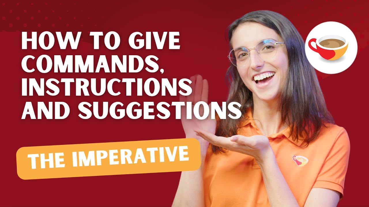 How to give commands, instructions and suggestions - The imperative in Spanish | CBS Show 2.06